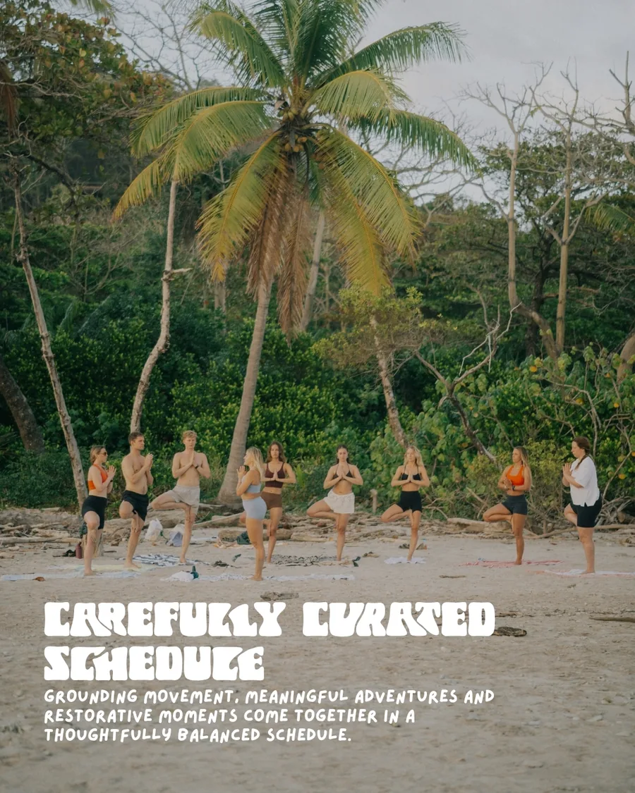 Carefully curated schedule: grounding movement, meaningful adventures and restorative moments in a thoughtfully balanced schedule.
